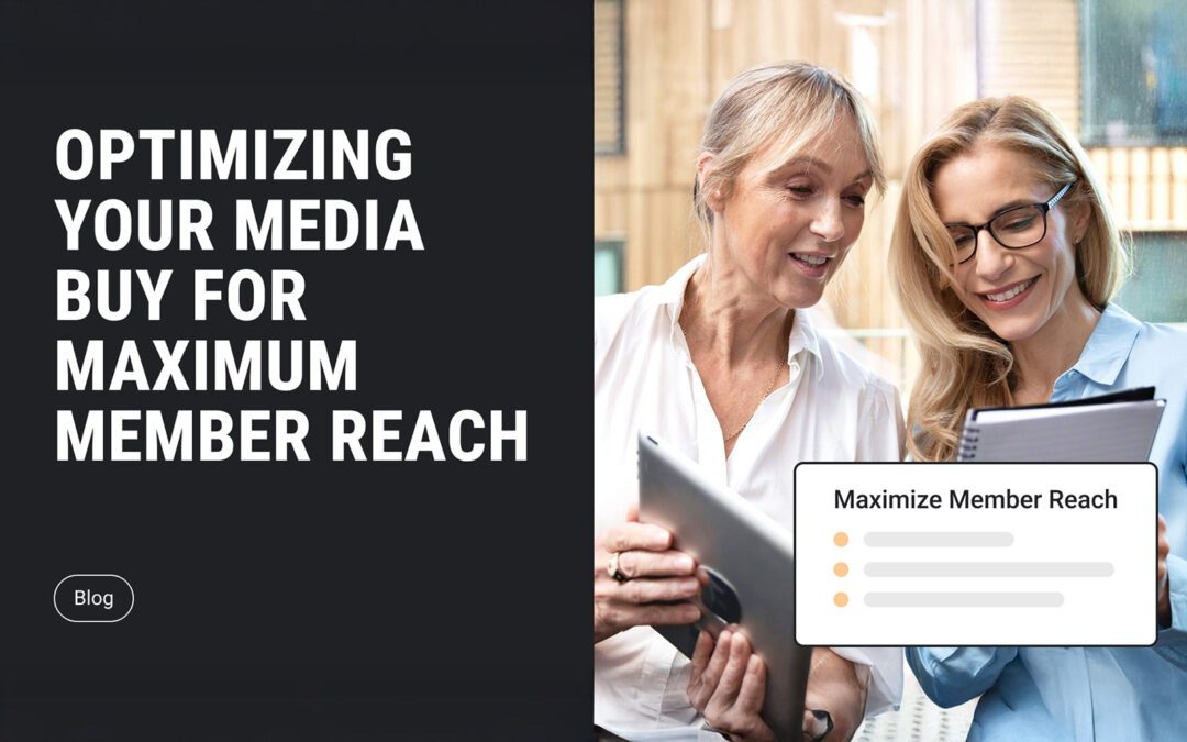 Optimizing Your Media Buy for Maximum Member Reach