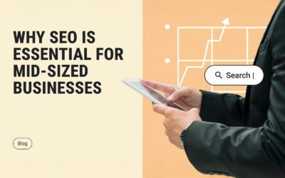 Why SEO is Essential for Mid-Sized Businesses in 2025