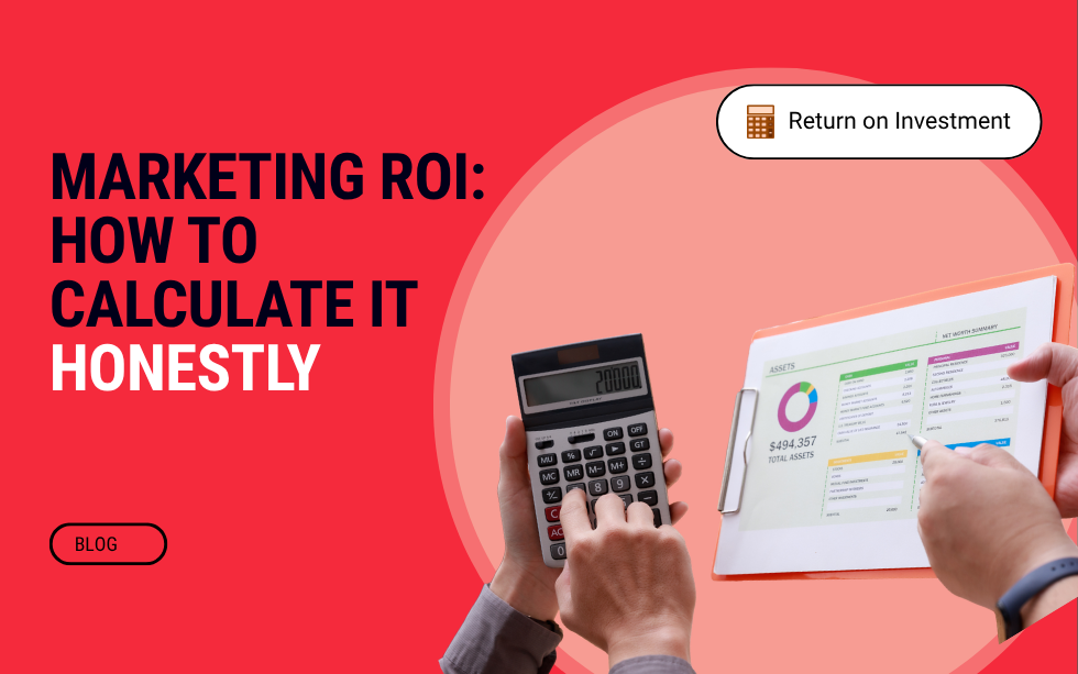 Marketing ROI: How to Calculate It Honestly